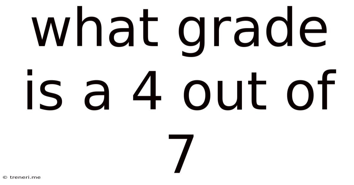 What Grade Is A 4 Out Of 7