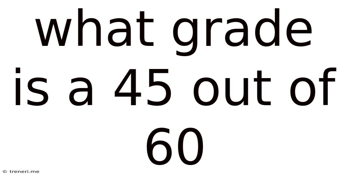 What Grade Is A 45 Out Of 60