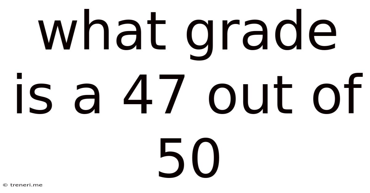 What Grade Is A 47 Out Of 50