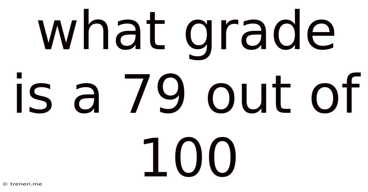 What Grade Is A 79 Out Of 100