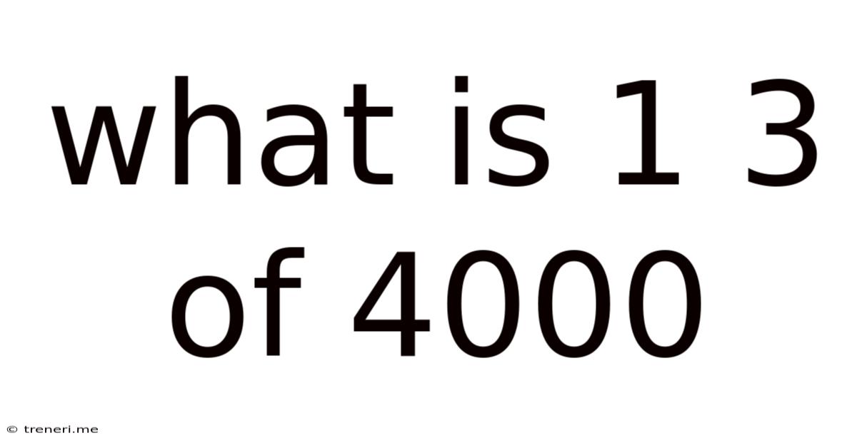 What Is 1 3 Of 4000