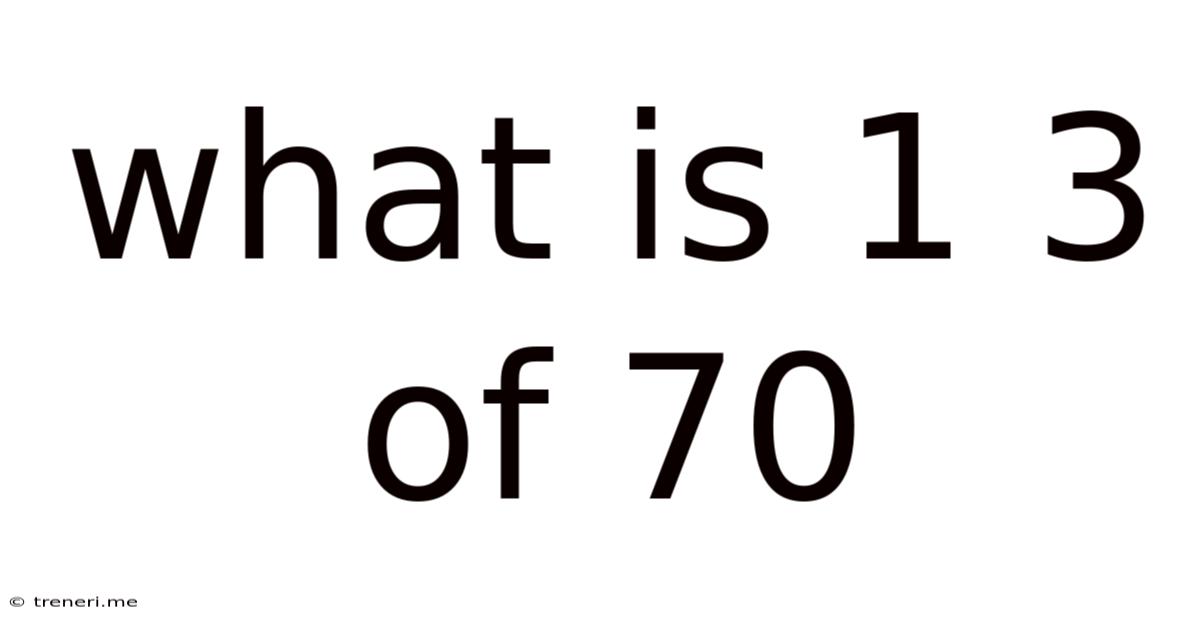 What Is 1 3 Of 70