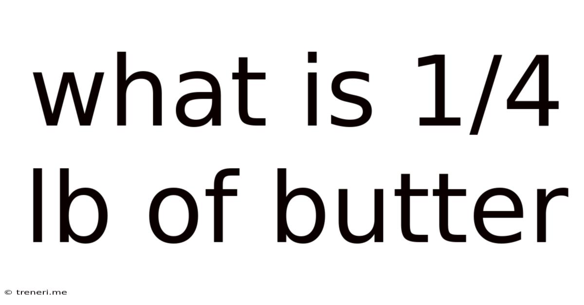What Is 1/4 Lb Of Butter