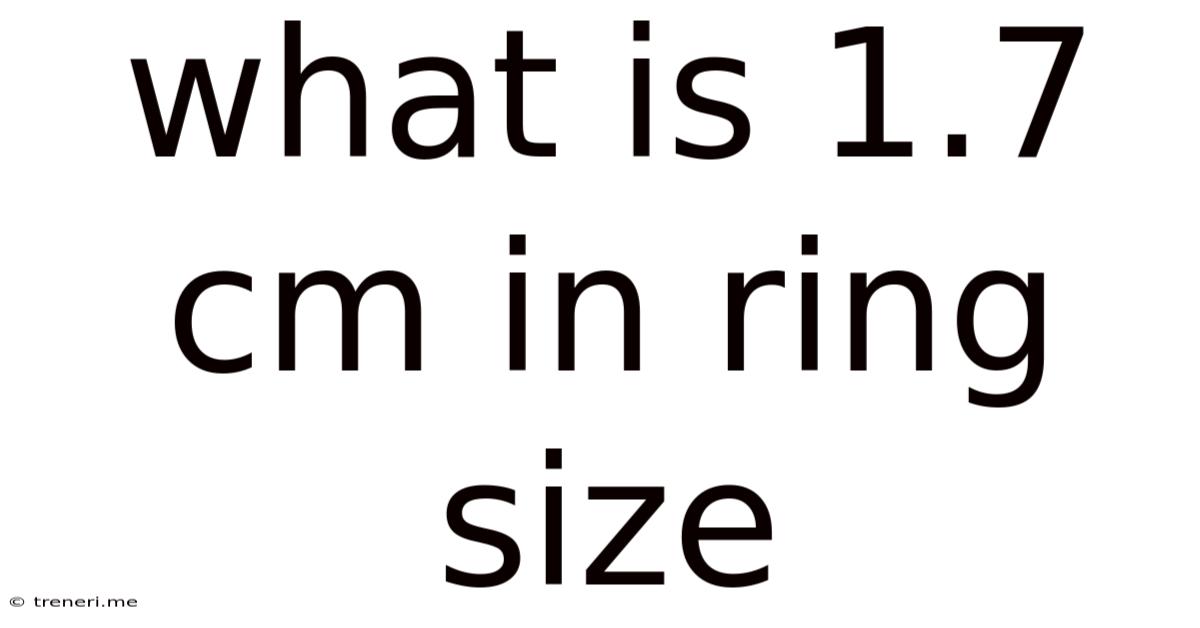 What Is 1.7 Cm In Ring Size