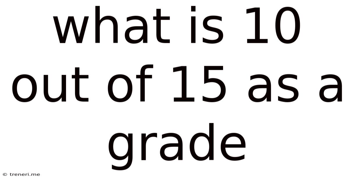 What Is 10 Out Of 15 As A Grade