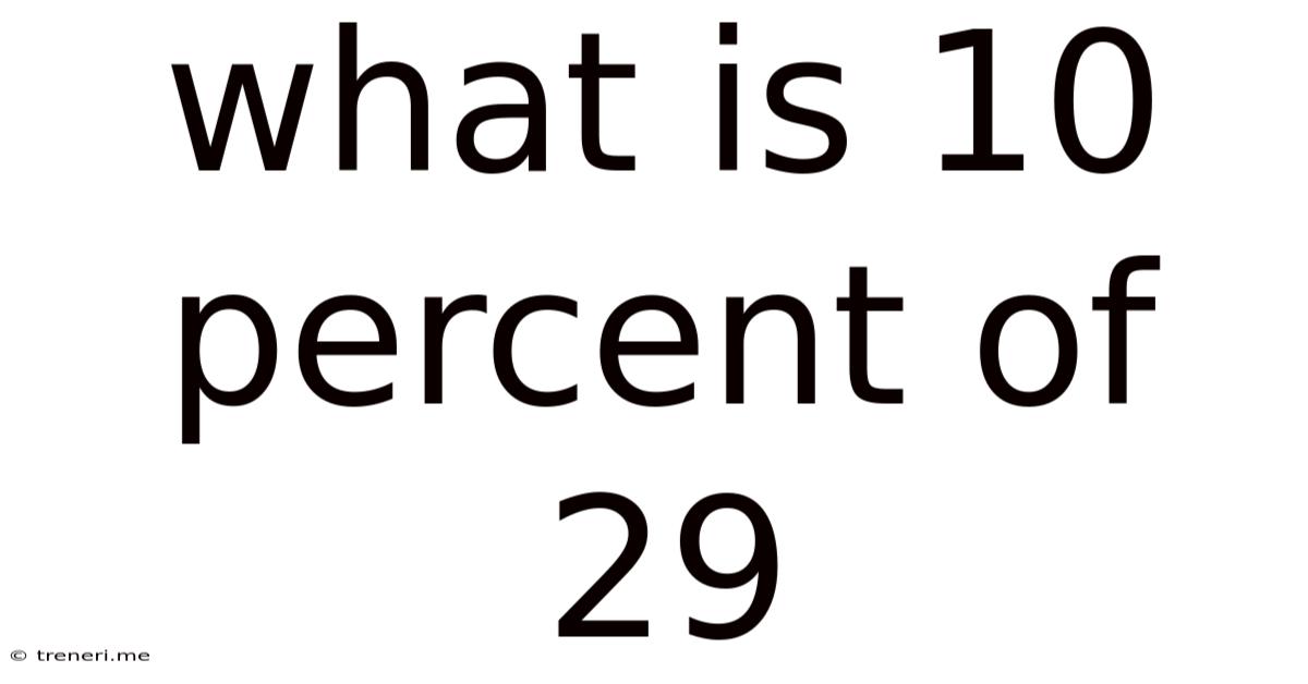 What Is 10 Percent Of 29