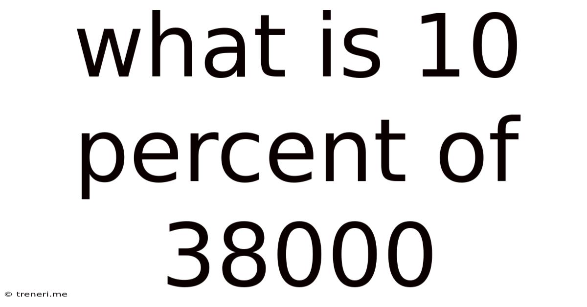 What Is 10 Percent Of 38000