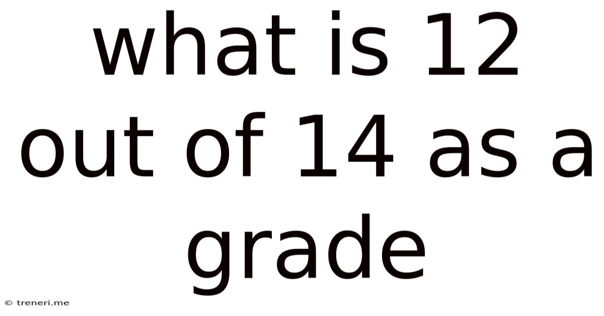 What Is 12 Out Of 14 As A Grade