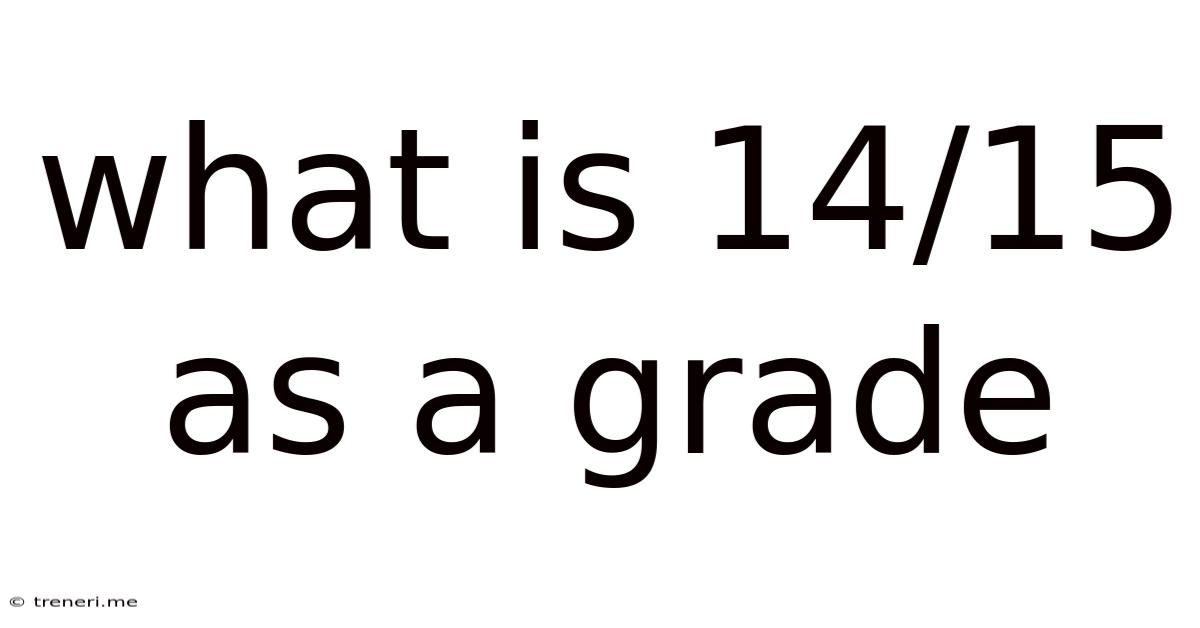 What Is 14/15 As A Grade