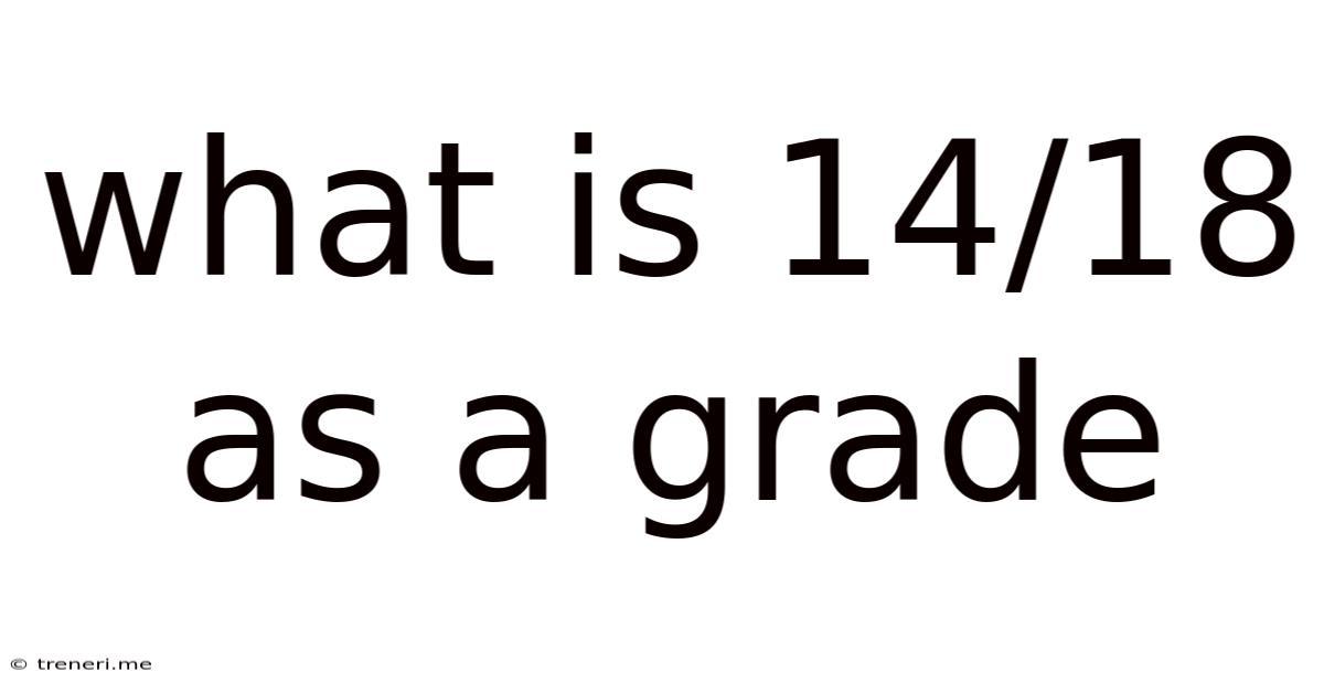 What Is 14/18 As A Grade