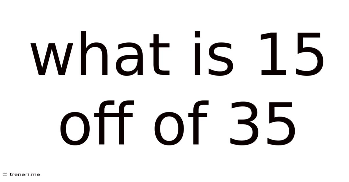 What Is 15 Off Of 35
