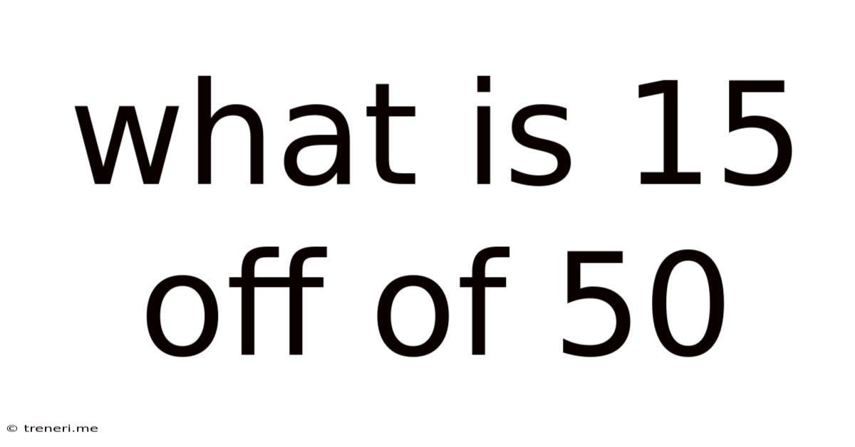 What Is 15 Off Of 50
