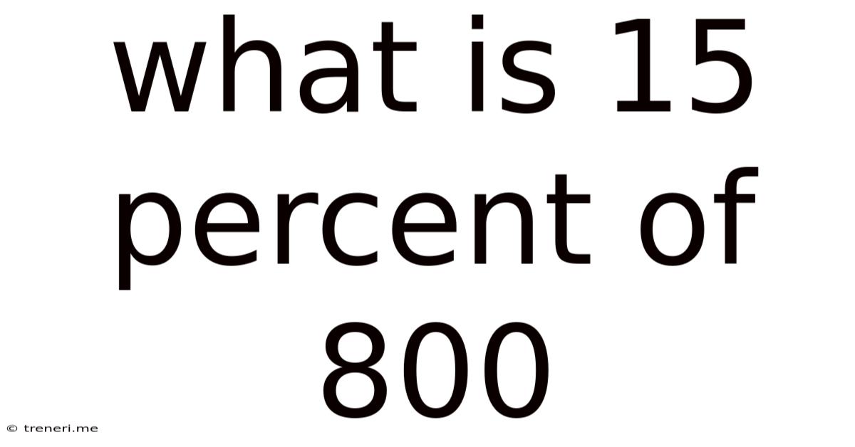 What Is 15 Percent Of 800