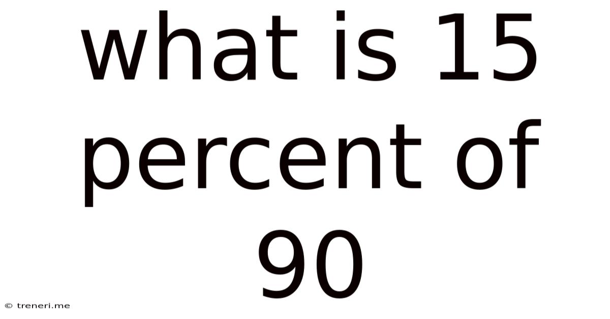 What Is 15 Percent Of 90