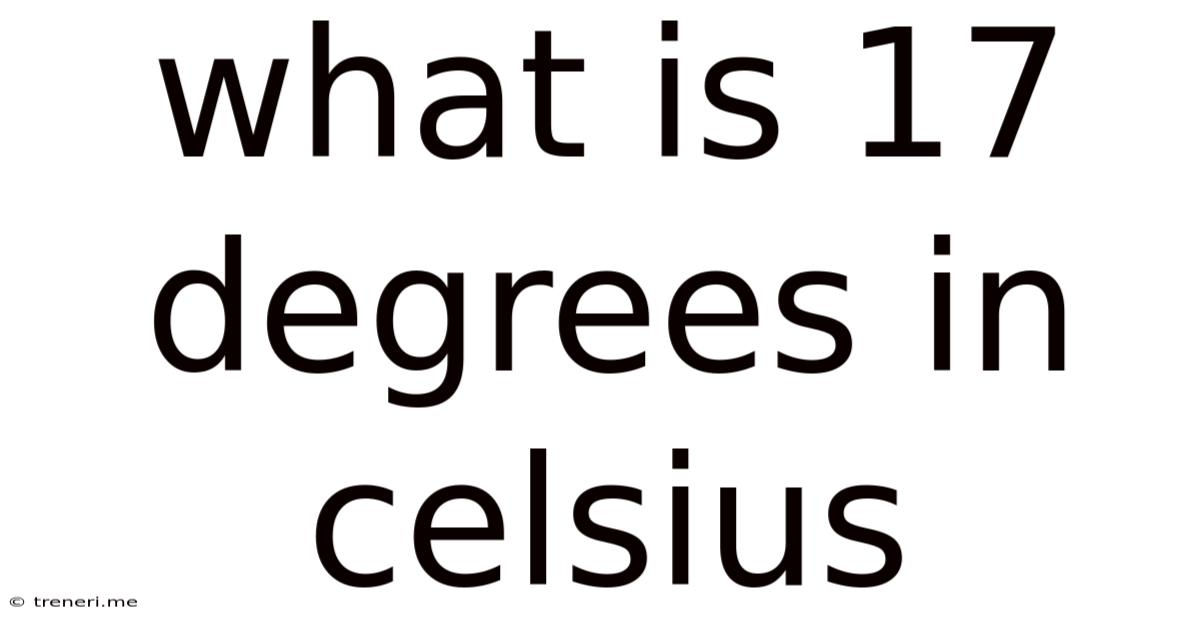 What Is 17 Degrees In Celsius
