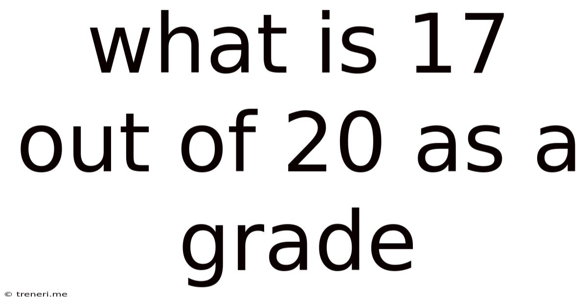What Is 17 Out Of 20 As A Grade