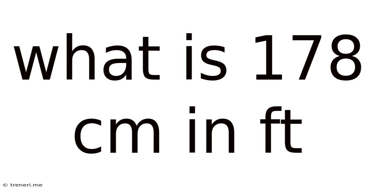 What Is 178 Cm In Ft
