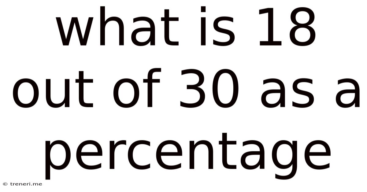 What Is 18 Out Of 30 As A Percentage