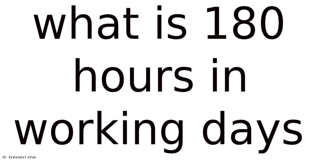 What Is 180 Hours In Working Days