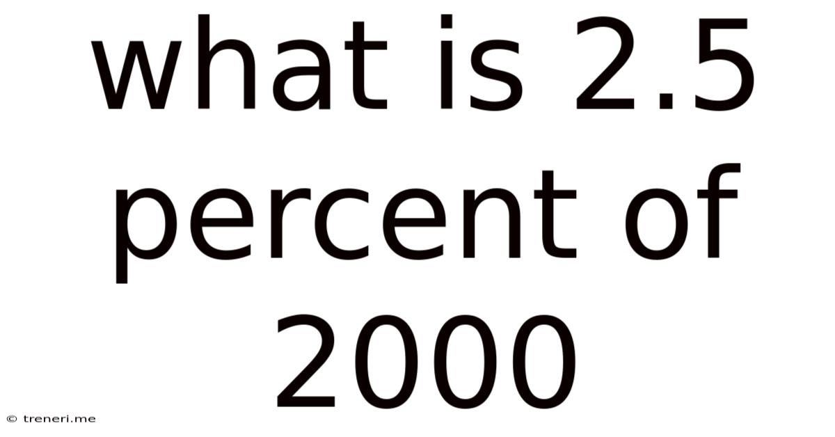 What Is 2.5 Percent Of 2000