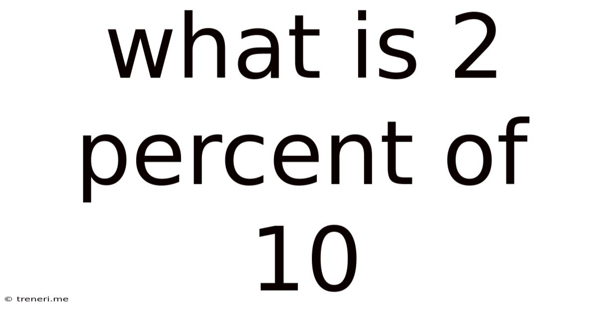 What Is 2 Percent Of 10