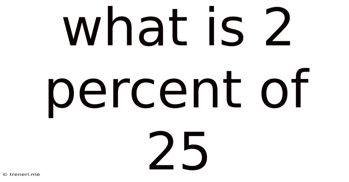 What Is 2 Percent Of 25