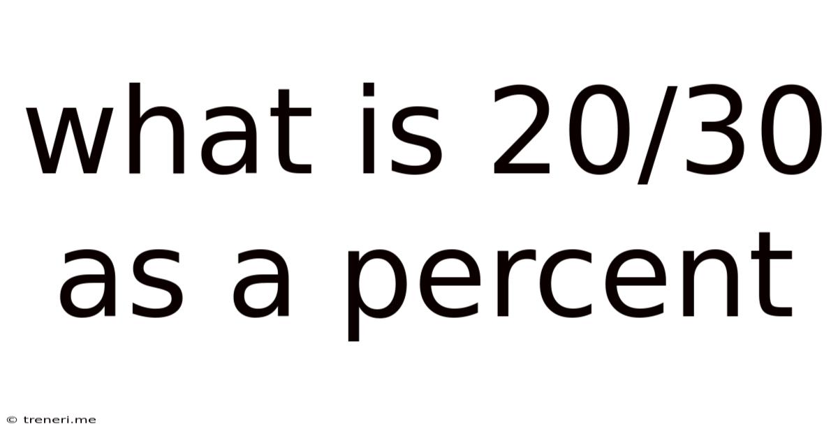 What Is 20/30 As A Percent