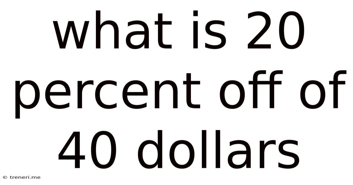 What Is 20 Percent Off Of 40 Dollars