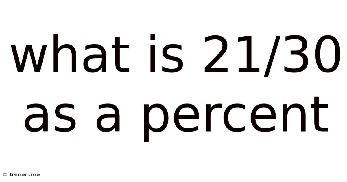 What Is 21/30 As A Percent