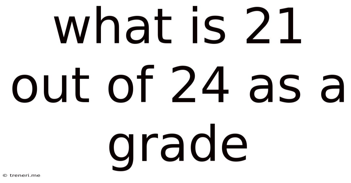 What Is 21 Out Of 24 As A Grade