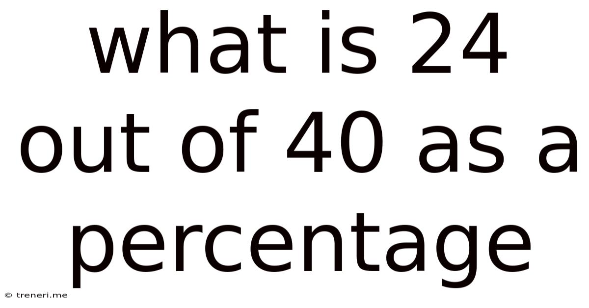 What Is 24 Out Of 40 As A Percentage