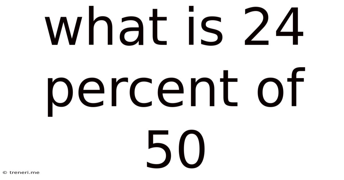 What Is 24 Percent Of 50
