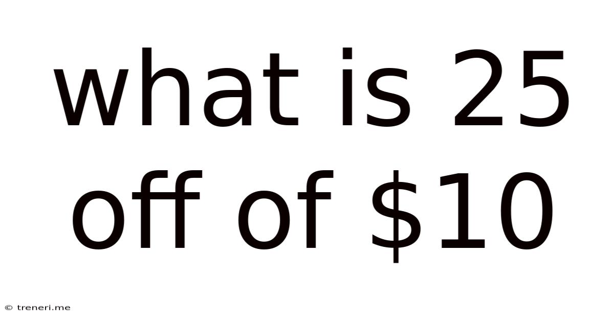 What Is 25 Off Of $10