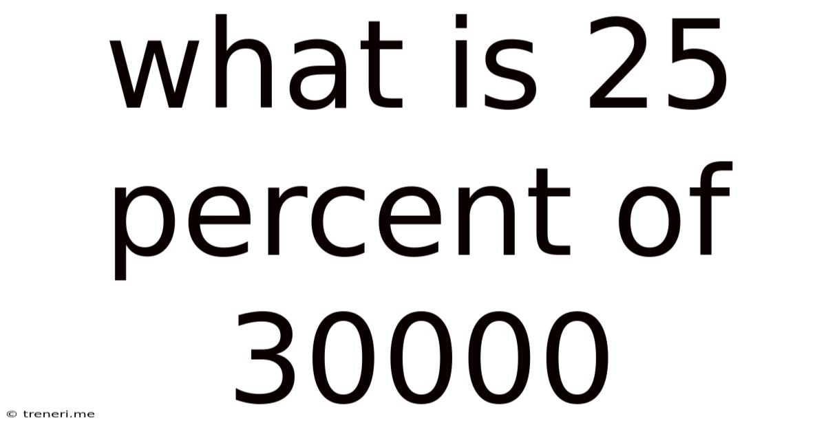 What Is 25 Percent Of 30000