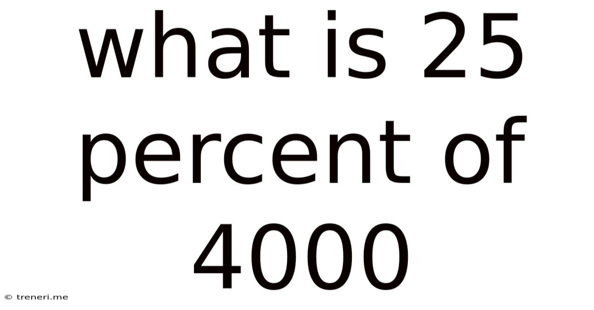 What Is 25 Percent Of 4000