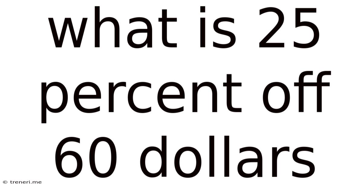 What Is 25 Percent Off 60 Dollars