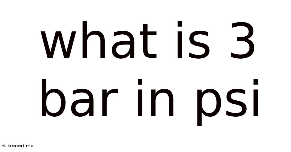What Is 3 Bar In Psi