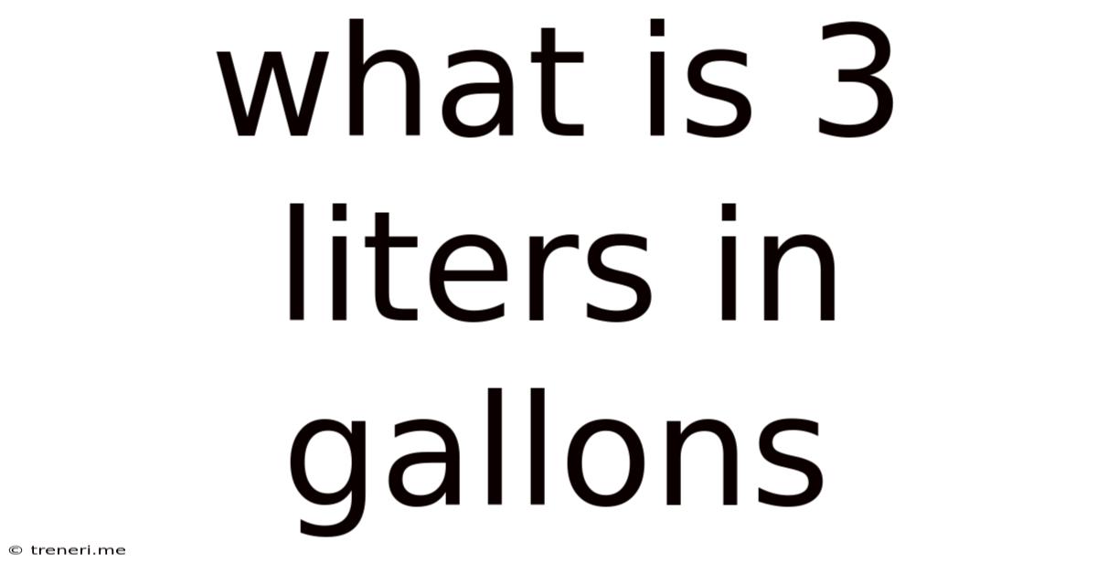 What Is 3 Liters In Gallons
