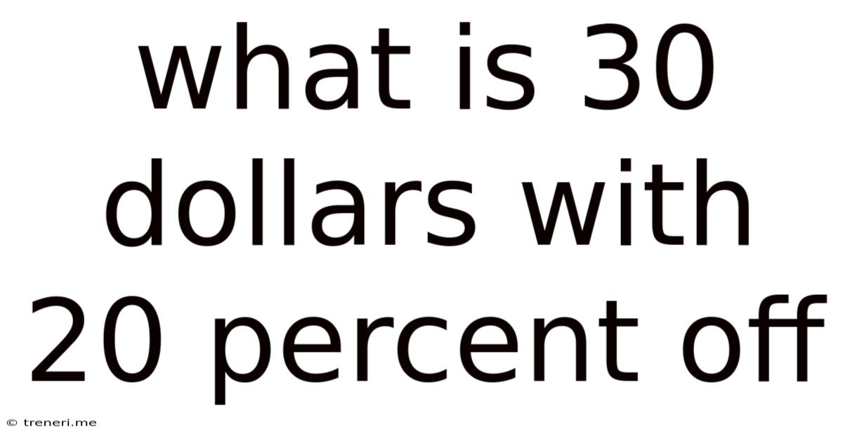 What Is 30 Dollars With 20 Percent Off