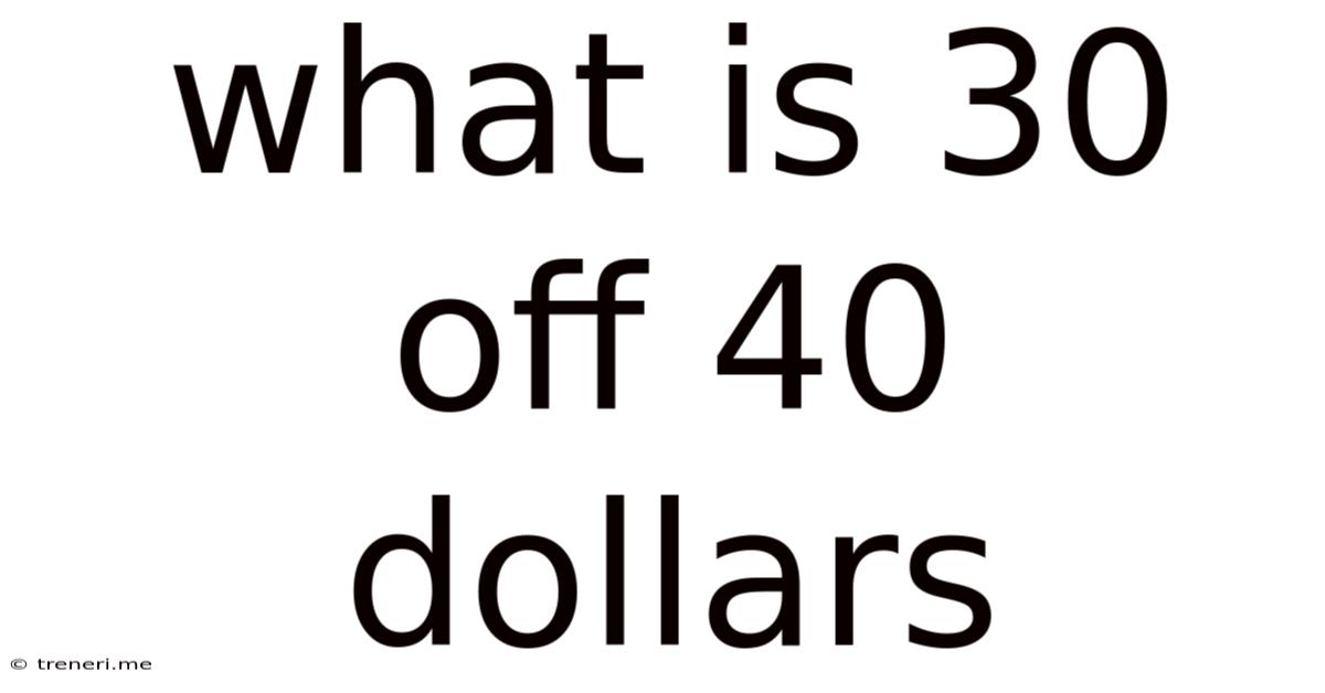 What Is 30 Off 40 Dollars