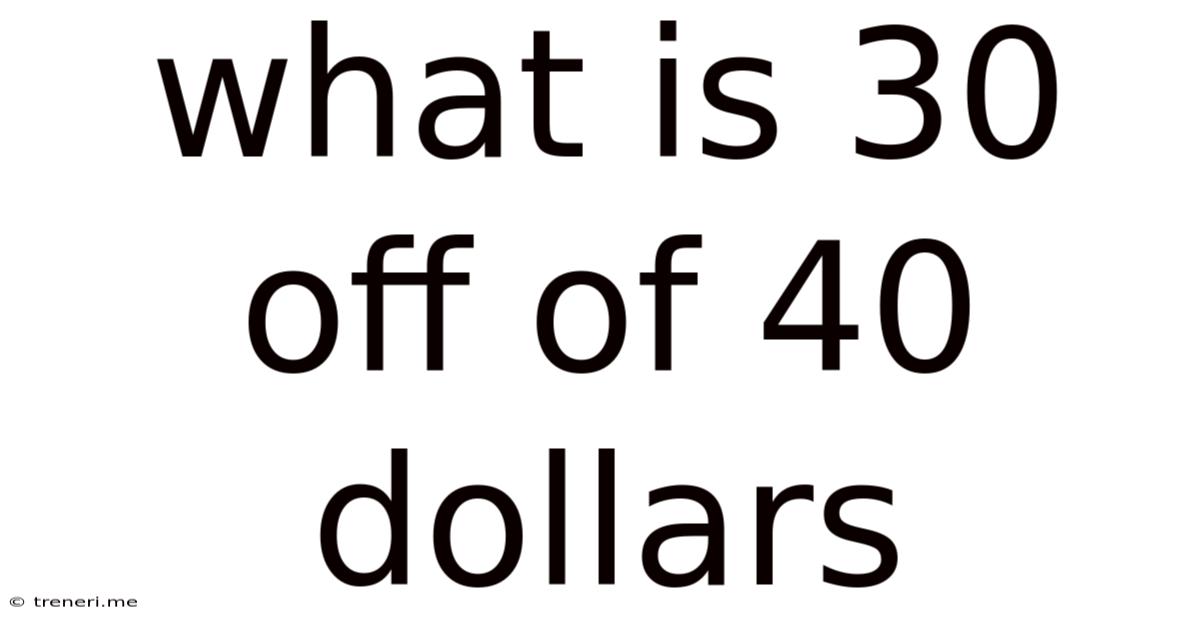 What Is 30 Off Of 40 Dollars