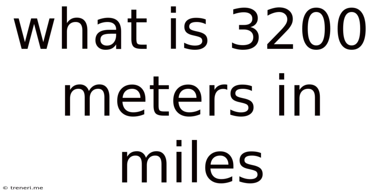 What Is 3200 Meters In Miles