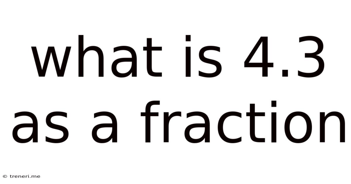 What Is 4.3 As A Fraction