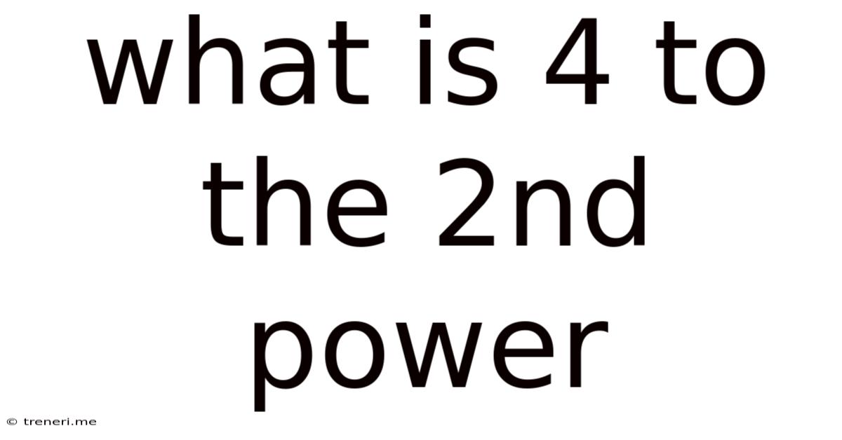 What Is 4 To The 2nd Power