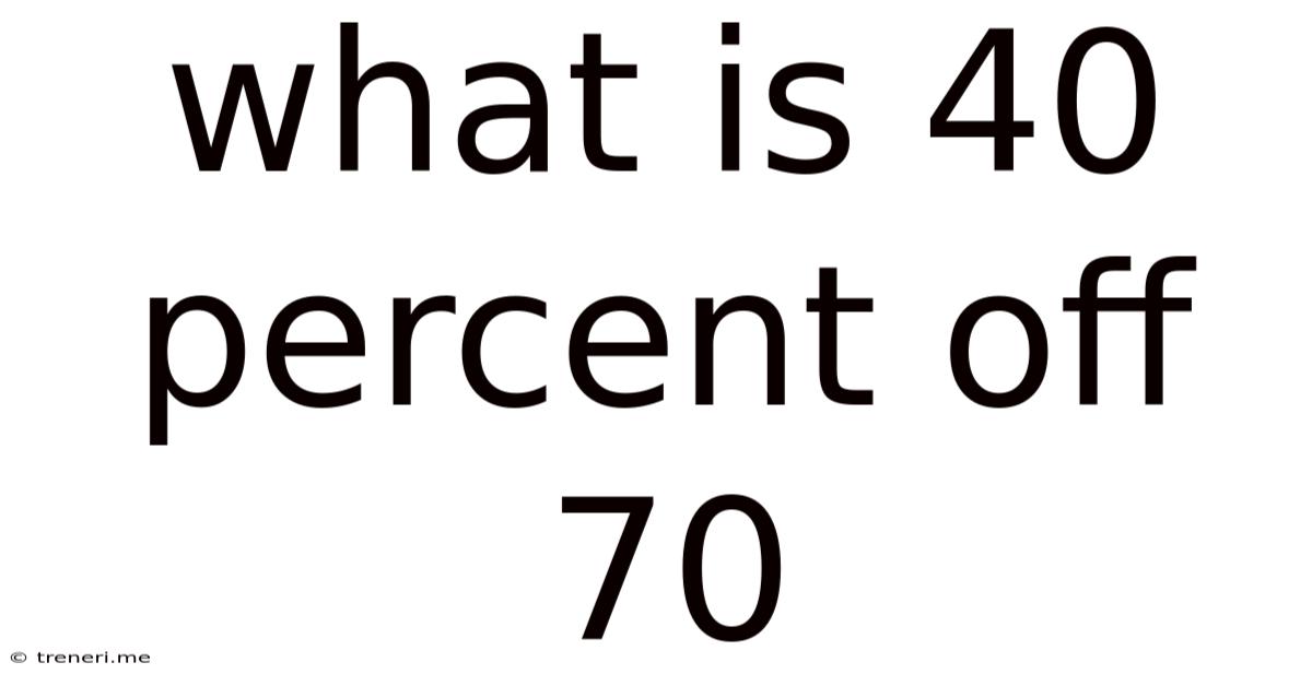 What Is 40 Percent Off 70