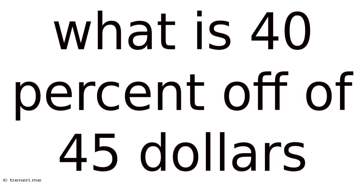 What Is 40 Percent Off Of 45 Dollars