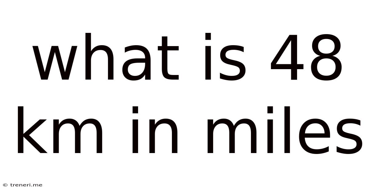 What Is 48 Km In Miles