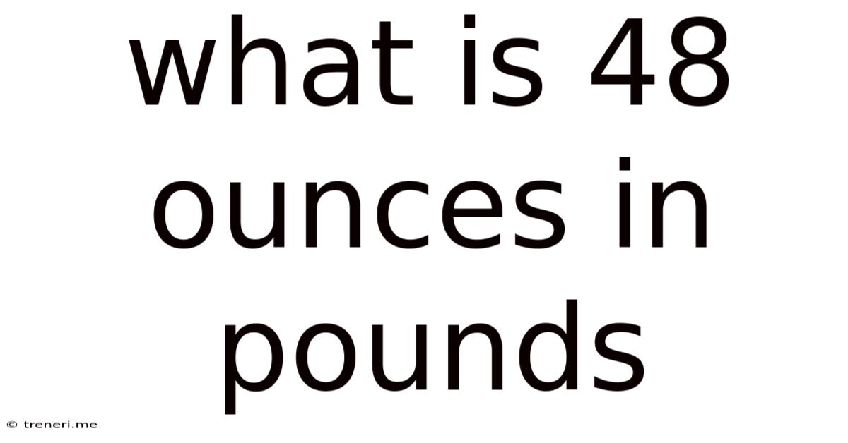 What Is 48 Ounces In Pounds