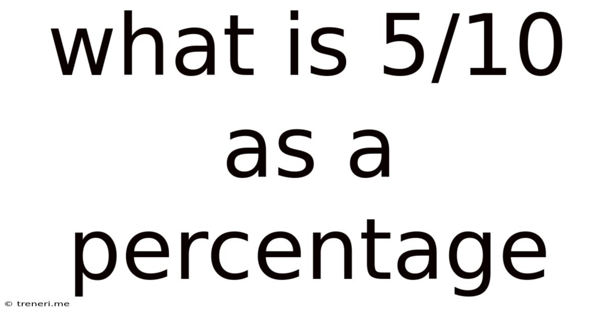 What Is 5/10 As A Percentage