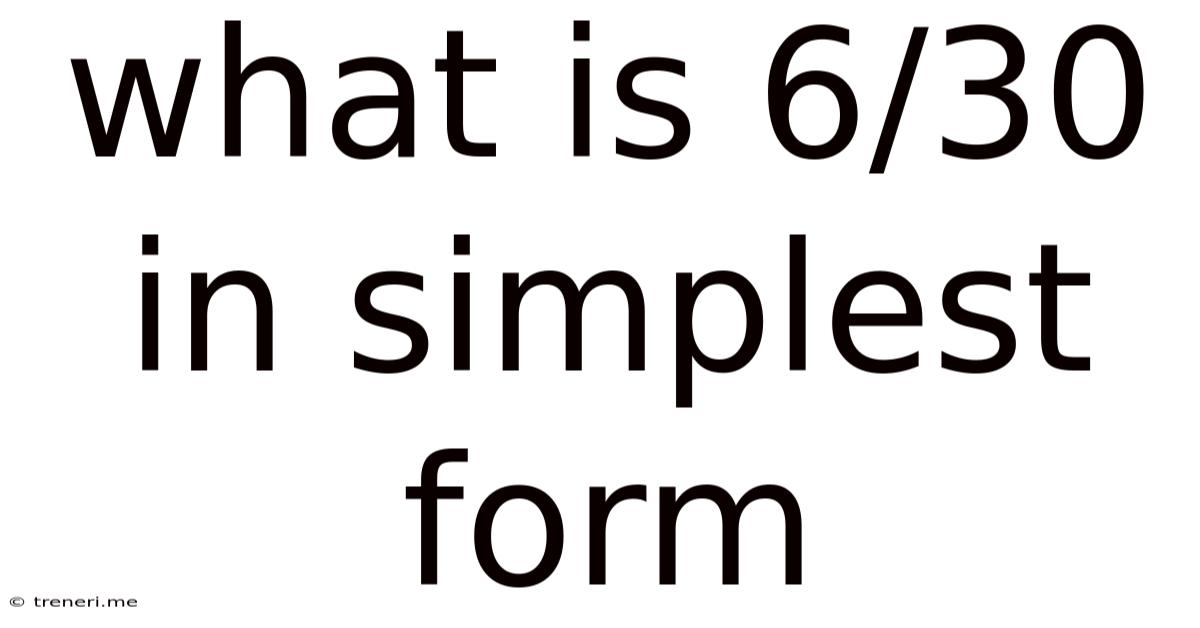 What Is 6/30 In Simplest Form